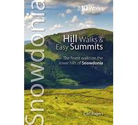 Hill Walks & Easy Summits: The Finest Walks on the Lower Hills of Snowdonia (Snowdonia: Top 10 Walks)