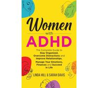 Hill - Women with ADHD The Complete Guide to Stay Organized Overcome - P555z