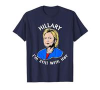 Hillary I'm Still With Her Political Hillary Clinton T-Shirt T-Shirt