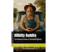 Hillbilly Buddha: The Redneck Guide to Simulated Reality