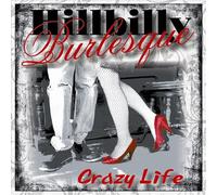 HILLBILLY BURLESQUE - Crazy Life