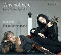 Hille Perl, Friederike Heumann, Lee Santana, Michael Freimuth - T. Ford/A. Ferrabosco/J. Jenkins/W. Lawes/+ - Why not here - Music for two Lyra Viols