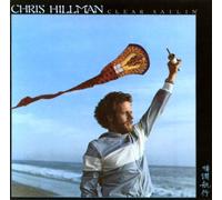 Hillman, Chris - Clear Sailin'