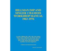 HILLMAN IMP AND SINGER CHAMOIS WORKSHOP MANUAL 1963-1976: Publication Number 6601284
