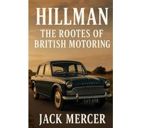 Hillman: The Rootes of British Motoring