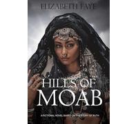 Hills of Moab: A novel based on the story of Ruth (The Storied Earth: Reimagined Tales from the Bible)
