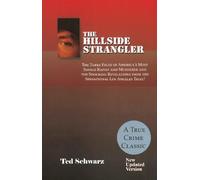 Hillside Strangler: The Three Faces of America's Most Savage Rapist & Murderer & the Shocking Revelations from the Sensational Los Angeles Trial!: Updated Version