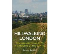 Hillwalking London: Ten High-level Walks to the Heights of the Capital