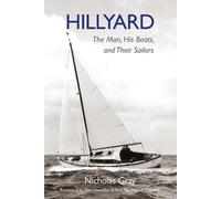 Hillyard : The Man, His Boats, and Their Sailors
