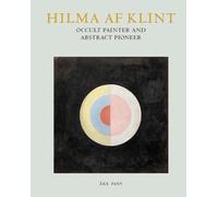 Hilma af Klint: Occult Painter and Abstract Pioneer – Thames & Hudson