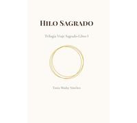 Hilo Sagrado: Trilogía Viaje Sagrado-Libro I