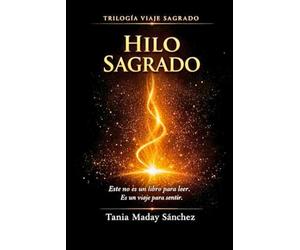 Hilo Sagrado: Trilogía Viaje Sagrado-Libro I