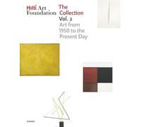 Hilti Art Foundation. The Collection. Vol. II: Vol. II; Form and Colour. 1950 to today: 2