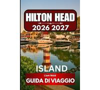 HILTON HEAD ISLAND GUIDA DI VIAGGIO 2026: Un manuale completo per i visitatori della migliore fuga costiera della Carolina del Sud