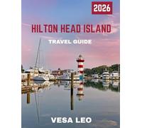 Hilton Head Island Travel Guide 2026: A Guide to Hidden Gems, Scenic Beaches, and Unforgettable Adventures