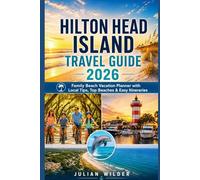 Hilton Head Island Travel Guide 2026: Family Beach Vacation Planner with Local Tips, Top Beaches & Easy Itineraries