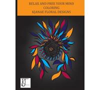 Hilton, Kalunda Janae - KJANAE FLORAL DESIGNS: A Coloring Book Designed to Spark Creativity and Relax the Mind Featuring Beautiful Abstract Florals