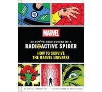 Marvel So You've Been Bitten by a Radioactive Spider : How to Survive the Marvel Universe