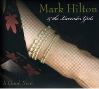 Hilton,Mark And The Lavender Girls - A Good Man