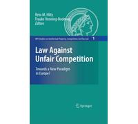 Hilty - Law Against Unfair Competition Towards a New Paradigm in Eur - P555z