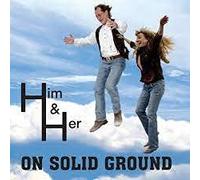 Him & Her - On Solid Ground