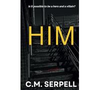Him: Is it possible to be a hero and a villain? (The Vigilante Serial Killer Series: Is it possible to be a hero and a villain?)