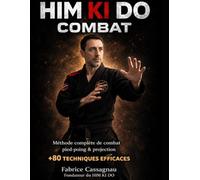 HIM KI DO Combat: Méthode complète de combat pied poing et projection (Collection HIM KI DO)