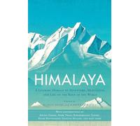Himalaya: A Literary Homage to Adventure, Meditation, and Life on the Roof of the World