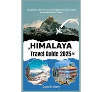 HIMALAYA TRAVEL GUIDE 2025: My beautiful experience in exploring the landscapes, hidden gems and beauty of nature.