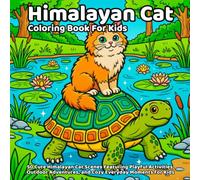 Himalayan Cat Coloring Book: 50 Cute Himalayan Cat Scenes Featuring Playful Activities, Outdoor Adventures, and Cozy Everyday Moments for Kids