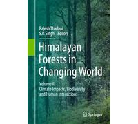 Himalayan Forests in a Changing World: Volume II: Climate Impacts, Biodiversity and Human Interactions: 2