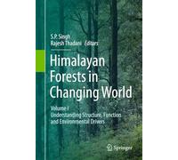 Himalayan Forests in Changing World: Volume I: Understanding Structure, Function and Environmental Drivers: 1