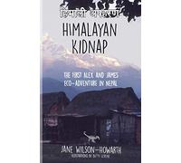 Himalayan Kidnap: The First Alex and James Eco-Adventure in Nepal: Volume 1