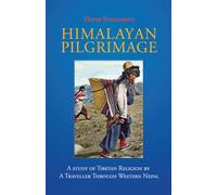Himalayan Pilgrimage: A Study of Tibetan Religion by a Traveller Through Western Nepal