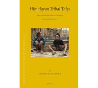 Himalayan Tribal Tales: Oral Tradition and Culture in the Apatani Valley (Brill's Tibetan Studies Library): 16/2 (Tribal Cultures in the Eastern Himalayas, 16/2)