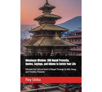 Himalayan Wisdom: 200 Nepali Proverbs, Quotes, Sayings, and Idioms to Enrich Your Life: Discover the Cultural Heart of Nepal Through Its Wit, Slang, and Timeless Proverbs (The World Wisdom Archive)