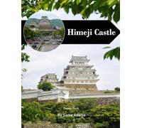 Himeji Castle: A Perfect Coffee Table Picture Book - Travel and Tourism Lovers