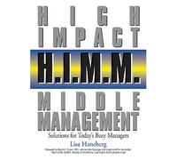 HIMM, High Impact Middle Management: Solutions for Today's Busy Managers