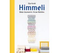 Himmeli Make geometric straw mobiles by Eija Koski (Hardback Book)