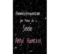 Himmelsfrequenzen: Der Phönix der Seele Lebendige Astrologie