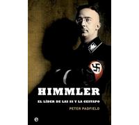 Himmler: El líder de las SS y la Gestapo (Historia del siglo XX)