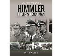 Himmler: Hitler's Henchman: Rare Photographs from Wartime Archives (Images of War)