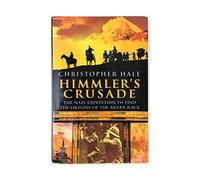 Himmler's Crusade: The Nazi Expedition to Find the Origins of the Aryan Race