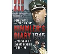 Himmler's Diary 1945: A Calendar of Events Leading to Suicide