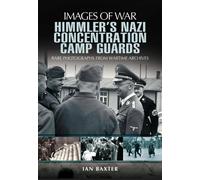 Himmler's Nazi Concentration Camp Guards: Images of War
