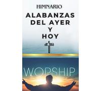 HIMNARIO ALABANZAS DEL AYER Y HOY: WORSHIP
