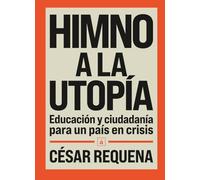 Himno a la utopía: Educación y ciudadanía para un país en crisis