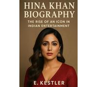 Hina Khan Biography: The Rise of an Icon in Indian Entertainment