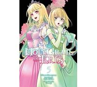 Hinase Momoyama - The Holy Grail of Eris, Vol. 5 (manga): Volume 5 (HOLY GRAIL ERIS GN)