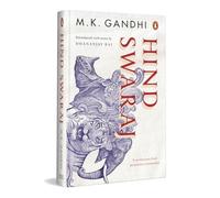 Hind Swaraj: A Revolutionary Book That Shook The Foundation of The British Imperialism